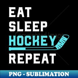 Eat Sleep Hockey Repeat - Stylish Sublimation Digital Download - Unlock Vibrant Sublimation Designs