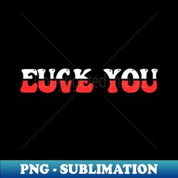 Fuck You Love You Red And White Text Quote - Elegant Sublimation PNG Download - Defying the Norms