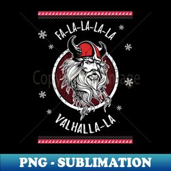Fa-la-la-la Valhalla Ugly Christmas Viking Norse Xmas Nordic Shirt - PNG Sublimation Digital Download - Perfect for Creative Projects