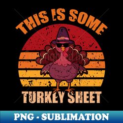 Funny Thanksgiving This Is Some Turkey Sheet Retro vintage - Elegant Sublimation PNG Download - Enhance Your Apparel with Stunning Detail