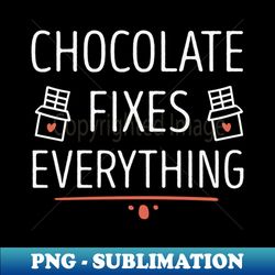chocolate fixes everything  chocolate lover gift idea  heart - creative sublimation png download - perfect for personalization
