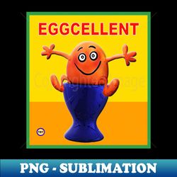 EGGCELLENT - Premium Sublimation Digital Download - Perfect for Sublimation Mastery