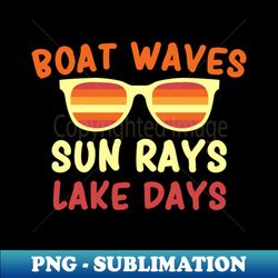 Boat Waves Sun Rays Lake Days   Funny Sunshine Gift  Summer Quotes  Retro Sunset Design  Mom Gift Idea - Exclusive Sublimation Digital File - Instantly Transform Your Sublimation Projects