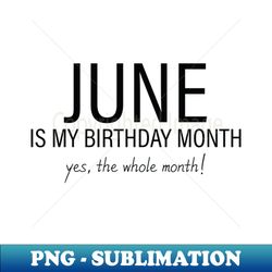 June My Birthday Month June Birthday Shirt Birthday Gift Unisex Gemini and Cancer Birthday Girl and Boy Gift June Lady and Gentleman Gift Women and Men Gift - Premium Sublimation Digital Download - Perfect for Sublimation Art