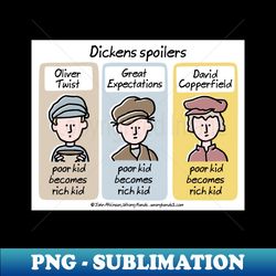 Dickens spoilers - Exclusive PNG Sublimation Download - Bold & Eye-catching