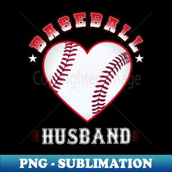 Husband Baseball Team Family Matching Gifts Funny Sports Lover Player - Modern Sublimation PNG File - Bring Your Designs to Life