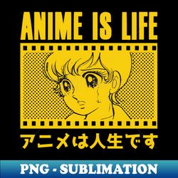 Anime is Life Otaku Vintage Retro Yellow - High-Resolution PNG Sublimation File - Spice Up Your Sublimation Projects