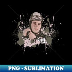 Geoff Duke - High-Resolution PNG Sublimation File - Unleash Your Inner Rebellion