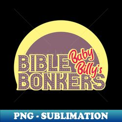bible bonkers - High-Quality PNG Sublimation Download - Perfect for Sublimation Mastery