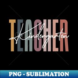 Cute Rainbow Text Kindergarten Teacher Appreciation - Digital Sublimation Download File - Unlock Vibrant Sublimation Designs