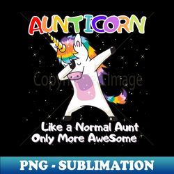 Aunticorn Shirt Like a Normal Aunt Only More Awesome - Premium PNG Sublimation File - Stunning Sublimation Graphics