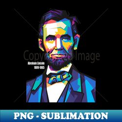 Abraham Lincoln - PNG Sublimation Digital Download - Bring Your Designs to Life