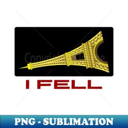 I Fell  Funny Eiffel Pun - Instant Sublimation Digital Download - Enhance Your Apparel with Stunning Detail