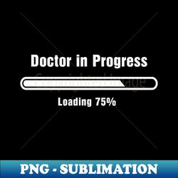 Doctor in Progress - Digital Sublimation Download File - Enhance Your Apparel with Stunning Detail