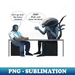 Bonus Situation Discussion Alien 1979 Parody - Premium Sublimation Digital Download - Vibrant and Eye-Catching Typography