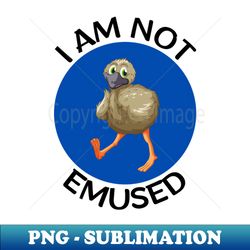 I Am Not Emused  Emu Pun - Creative Sublimation PNG Download - Perfect for Sublimation Art