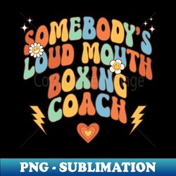 funny loudmouth retro boxing coach - modern sublimation png file - add a festive touch to every day