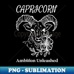 capricorn ambition unleashed capricornus zodiac - professional sublimation digital download - unleash your creativity