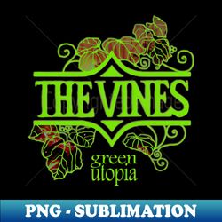 green utopia the vines - Aesthetic Sublimation Digital File - Create with Confidence