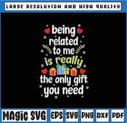Being Related To Me Is Really The Only Gift You Need Svg, Funny Christmas Gift Svg, Christmas Png, Digital Download