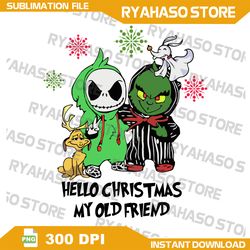 Hello Christmas My Old Friend PNG, Grinch and Skeleton Png, Christmas Grinchmas Png,Holiday Png,Instant Download