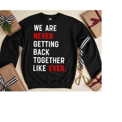 We Are Never Getting Back Together Shirt, Feeling 22 Featured At The Eras Concert Tee, Eras Tour Concert T-Shirt, Swifti