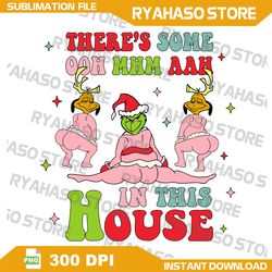 There's Some Ooh Mhm Aah In This House PNG Funny Grinch,Funny Christmas Png,digital download,Instant Download