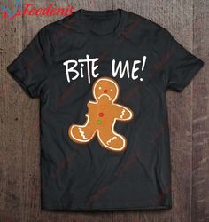 Bite Me Gingerbread Man Cookie Funny Holiday Baking T-Shirt, Christmas Family Shirts Designs  Wear Love, Share Beauty