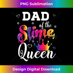 dad of the slime queen crown Birthday Matching Party outfit - Edgy Sublimation Digital File - Access the Spectrum of Sublimation Artistry