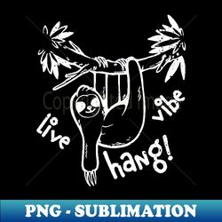 Live Vibe Hang - Exclusive PNG Sublimation Download - Bold & Eye-catching