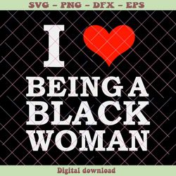 I Love Being A Black Woman SVG Graphic Design File
