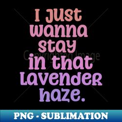 Lavander hazeSwitfieMusicLyricTrends - High-Resolution PNG Sublimation File - Perfect for Sublimation Mastery