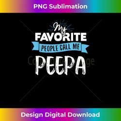 Call Me Peepa for Men Dad Fathers Day Gift - Deluxe PNG Sublimation Download - Immerse in Creativity with Every Design