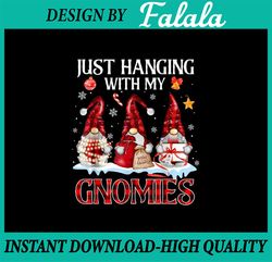 PNG ONLY Just Hanging With My Gnomies Png, Cute Gnome Christmas Png, Chistmas Png, Digital Download