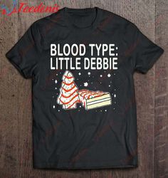Blood Type Little Debbie Christmas Cake Funny Gift Shirt, Christmas Family Apparel  Wear Love, Share Beauty