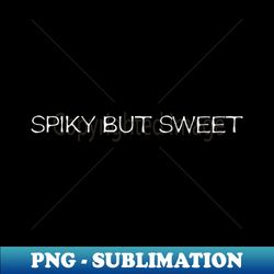 Spiky but Sweet - PNG Transparent Sublimation Design - Unlock Vibrant Sublimation Designs
