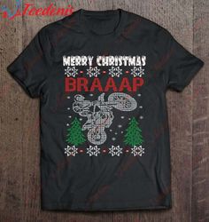 Braaaaaap Great Motocross Ugly Christmas Sweater T-Shirt, Mens Christmas Shirts  Wear Love, Share Beauty