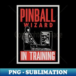 pinball wizard in training - exclusive sublimation digital file - bold & eye-catching