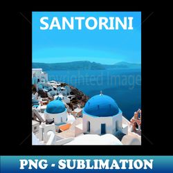 Santorini - Special Edition Sublimation PNG File - Perfect for Personalization