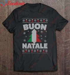 Buon Natale Italian Ugly Christmas Shirt, Christmas Shirts 2027  Wear Love, Share Beauty