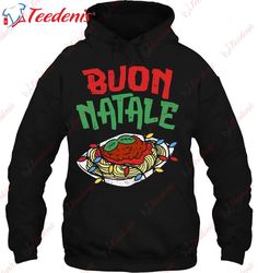 Buon Natale Spaghetti Shirt Funny Italian Christmas Gift T-Shirt, Christmas Family Sweatshirts Funny  Wear Love, Share B
