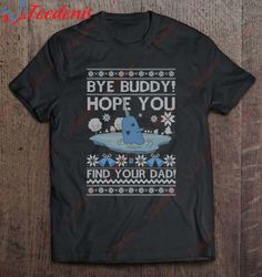 Bye Buddy Hope You Find Your Dad Ugly Christmas Xmas Elf Shirt, Cotton Christmas Shirts Mens Sale  Wear Love, Share Beau
