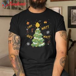 Can I Get A Watt Watt Christmas Shirt Christmas Tree Christmas Lights  Wear Love, Share Beauty