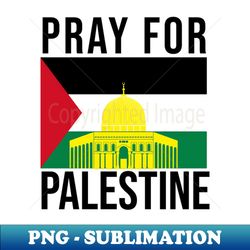 Pray For Palestine - Signature Sublimation PNG File - Add a Festive Touch to Every Day