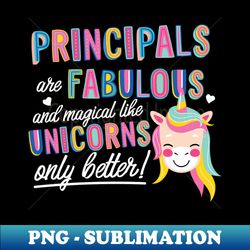 Principals are like Unicorns Gift Idea - Unique Sublimation PNG Download - Enhance Your Apparel with Stunning Detail