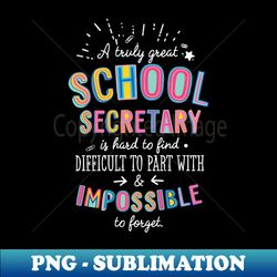 a truly great school secretary gift - impossible to forget - png transparent sublimation file - transform your sublimation creations