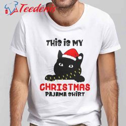 cat santa hat this is my christmas pajama shirt, santa cat shirt, funny xmas shirts  wear love, share beauty