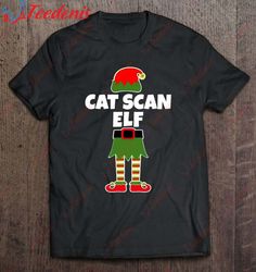 Cat Scan Elf Christmas Ct CT Tech Technologist T-Shirt, Funny Christmas Sweaters For Family  Wear Love, Share Beauty