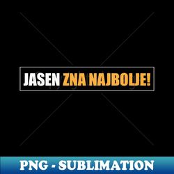 Jasen zna najbolje - PNG Transparent Digital Download File for Sublimation - Boost Your Success with this Inspirational PNG Download