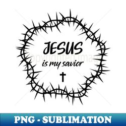 Jesus is my savior - Premium Sublimation Digital Download - Defying the Norms